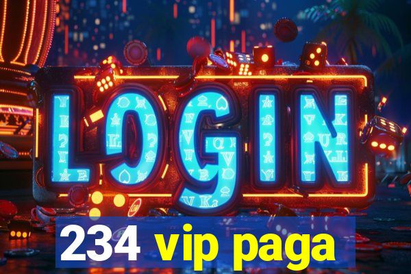 234 vip paga